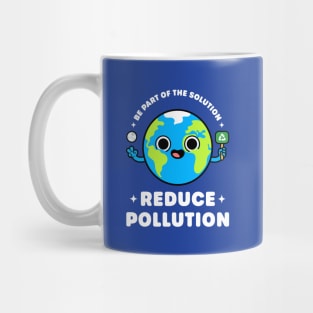 Be Part of the Solution: Reduce Pollution - Cute Planet Earth Mug